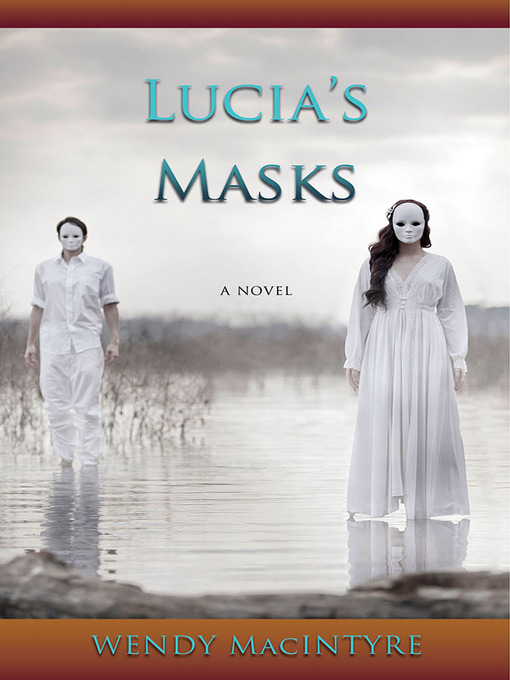 Title details for Lucia's Masks by Wendy MacIntyre - Available